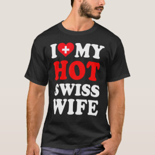 Ich Liebe mein heißes Schweizer Ehefrau-Ehemann T-Shirt
