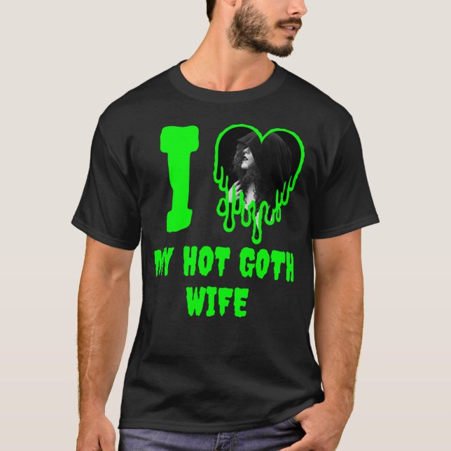 Ich Liebe mein Hot Goth Ehefrau Green Dripping Hea T-Shirt (Vorderseite)