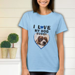 Ich Liebe mein Hund Blue Heart Pet Name Foto T-Shirt<br><div class="desc">Ich Liebe mein Hund Blue Heart Pet Name Foto Frau T - Shirt. Ein Foto in Herzform. Fügen Sie Ihr Foto und Ihren Namen hinzu. Gutes Geschenk für einen Hundebesitzer.</div>