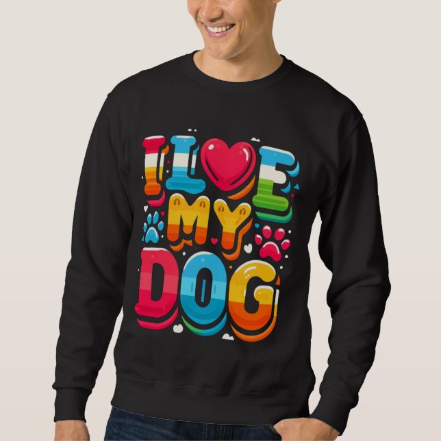 Ich Liebe mein Hund Sweatshirt (Vorderseite)