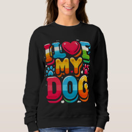 Ich Liebe mein Hund Sweatshirt
