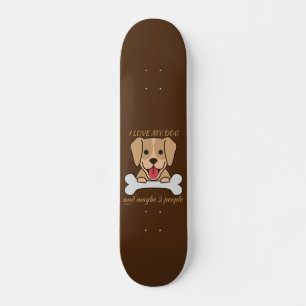 ICH LIEBE MEIN HUND UND VIELLEICHT 3 PERSONEN nied Skateboard