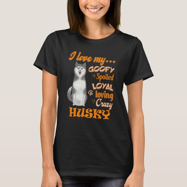 Ich Liebe mein Husky Goofy verwöhnt Loyal Liebe ve T-Shirt (Vorderseite)
