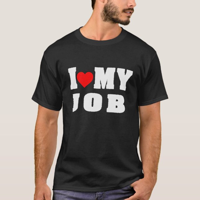 Ich Liebe mein Joboutfit T-Shirt (Vorderseite)