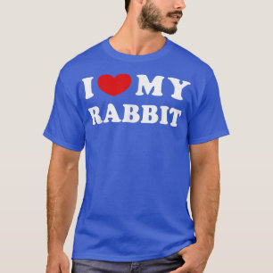 Ich Liebe mein Kaninchen, ich höre mein Kaninchen  T-Shirt