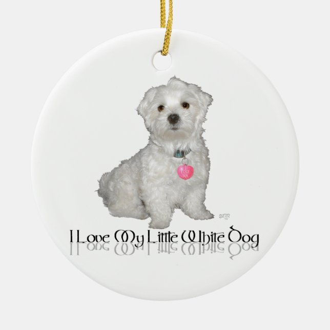 Ich Liebe mein kleiner weißer Hund - Malteser ! Keramik Ornament (Vorne)