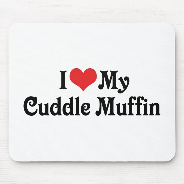 Ich liebe mein Kuschel-Muffin Mousepad (Vorne)