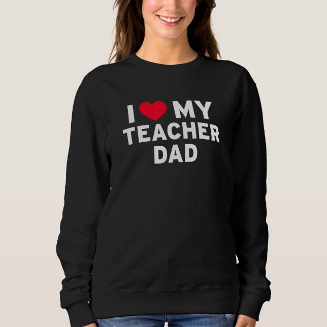 Ich Liebe mein Lehrer Vater für Kinder Kinder Adli Sweatshirt (Vorderseite)