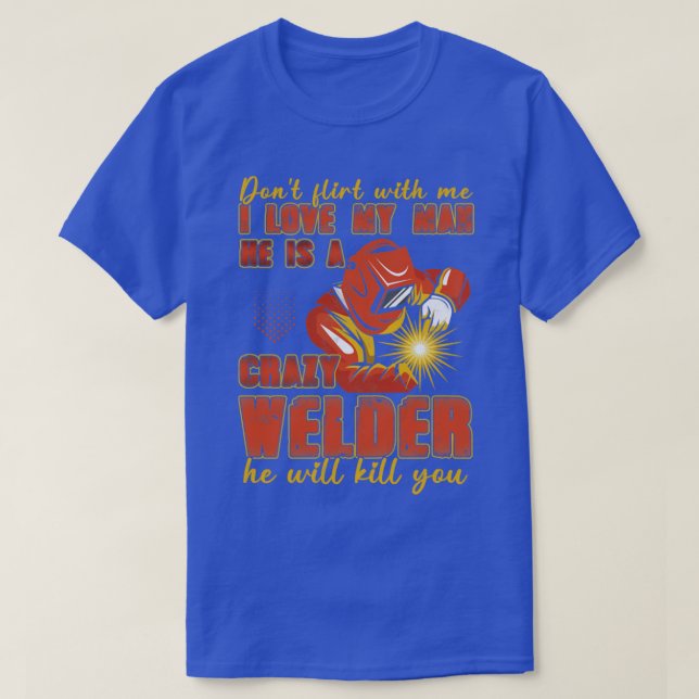 Ich Liebe mein Mann Er ist eine verrückte Welder W T-Shirt (Design vorne)