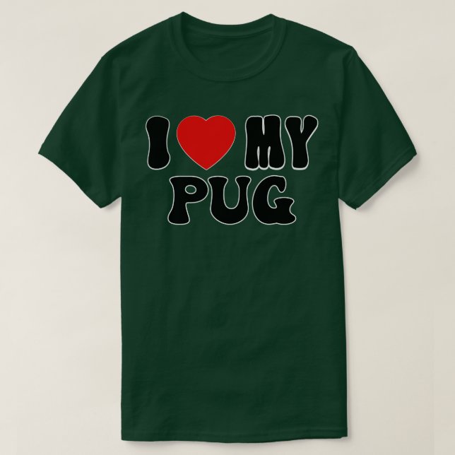 Ich Liebe mein Mops Liebe Dog Besitzer Geschenk fü T-Shirt (Design vorne)