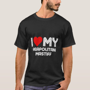 Ich Liebe mein neapolitanischer Mastiff T-Shirt