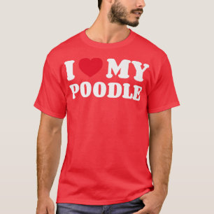 Ich Liebe mein Poodle Dog Besitzer Herz T-Shirt