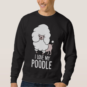 Ich Liebe mein Poodle Funny Poodle Hund Sweatshirt