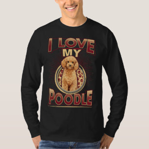 Ich Liebe mein Poodle Hund Rasse Hund Lover Gesche T-Shirt