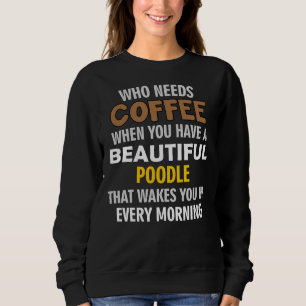 Ich Liebe mein Poodle mehr als mein Kaffee, den me Sweatshirt
