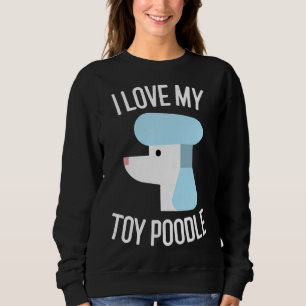 Ich Liebe mein Spielzeug Poodle Hund Lover Geschen Sweatshirt