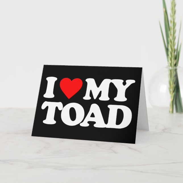 ICH LIEBE MEIN TOAD KARTE (Vorderseite)