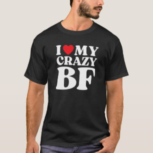 Ich Liebe mein verrückter Freund I Red Heart My Cr T-Shirt