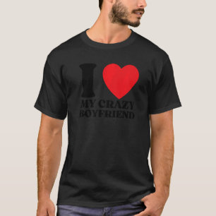 Ich Liebe mein verrückter Freund I Red Heart My Cr T-Shirt