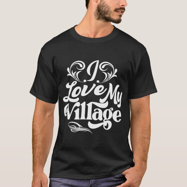 Ich Liebe mein Village T - Shirt (Vorderseite)