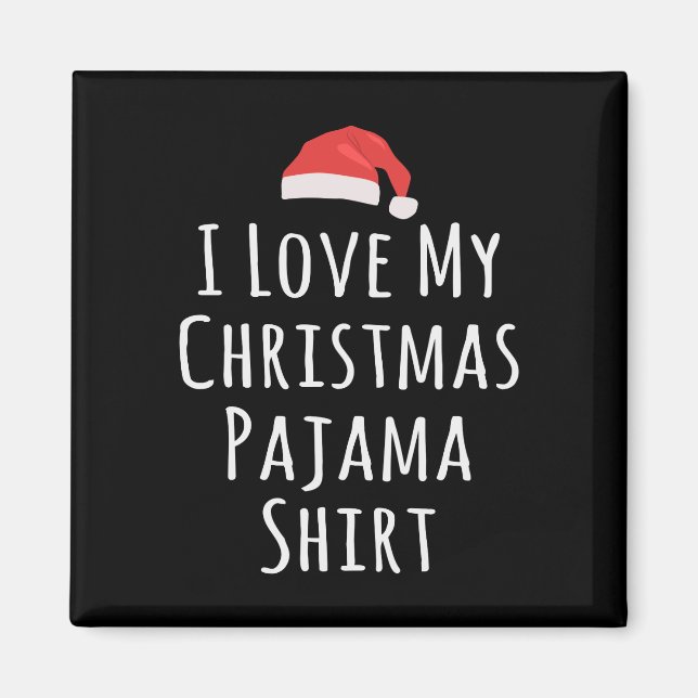 Ich Liebe mein Weihnachts-Pajama-Shirt Magnet (Vorne)