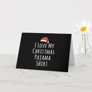 Ich liebe mein Weihnachts-Pyjama-Shirt Karte