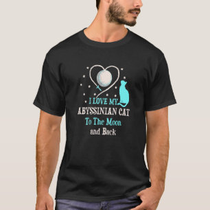 Ich liebe meine Abessinierkatze bis zum Mond Katze T-Shirt