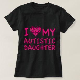 Ich Liebe meine Autistische Tochter T-Shirt