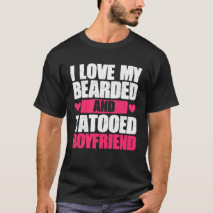 Ich Liebe meine bärtige und tattooide Freundin Gir T-Shirt
