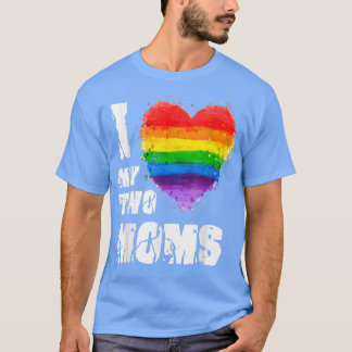 Ich Liebe meine beiden Mamas LGBT Gay Lesbian  T-Shirt
