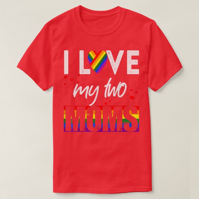 Ich Liebe meine beiden Mamas LGBT Pride Gay Lesbia T-Shirt (Design vorne)