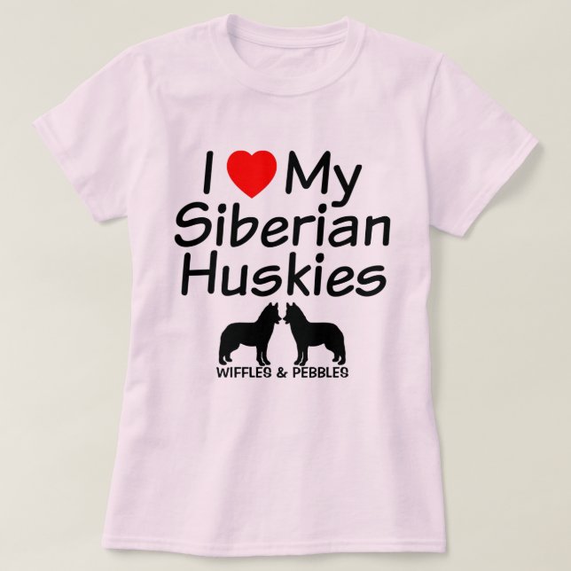 Ich Liebe meine BEIDEN sibirischen Husky-Hunde T-Shirt (Design vorne)
