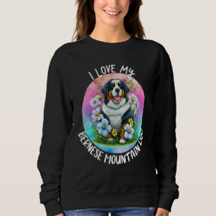 Ich liebe meine Berner Sennenhund-Mutter Blumen We Sweatshirt