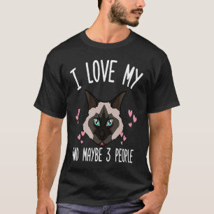 Ich liebe meine Birma-Katze und vielleicht 3 Mensc T-Shirt