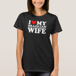 Ich Liebe meine brasilianische Ehefrau T-Shirt