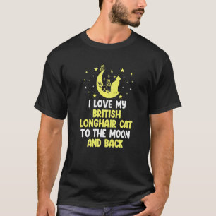 Ich liebe meine britisch Langhaar Katze bis zum Mo T-Shirt