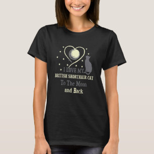 Ich Liebe meine britische Kurzkatze an den Moon Ca T-Shirt