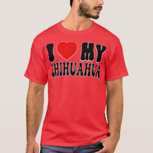 Ich Liebe meine Chihuahua Liebe Dog Owner Geschenk T-Shirt