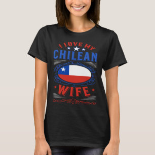 Ich liebe meine chilenische Frau T-Shirt