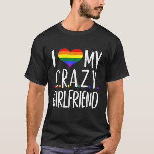 Ich Liebe meine Crazy Girlfriend I Lesbian Homosex T-Shirt