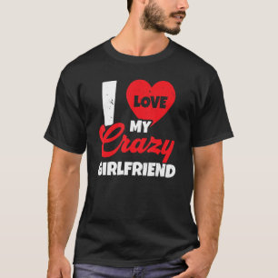 Ich Liebe meine Crazy Girlfriend Relationship Vale T-Shirt