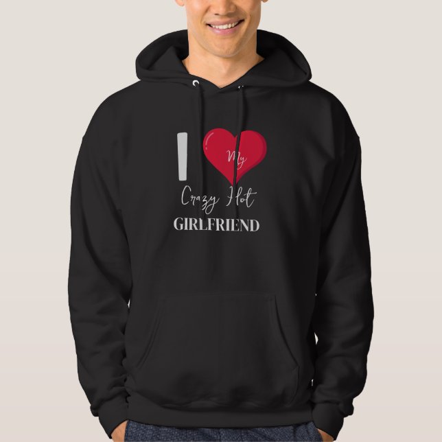 Ich Liebe meine Crazy Hot Phantastisch Girlfriend Hoodie (Vorderseite)
