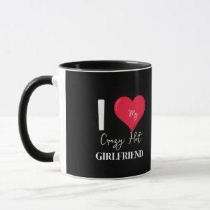 Ich Liebe meine Crazy Hot Phantastisch Girlfriend Tasse