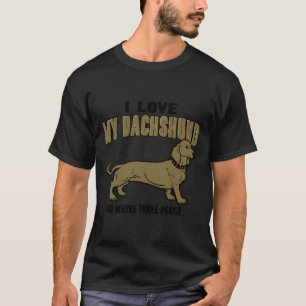 Ich Liebe meine Dackel und drei andere Leute weiß  T-Shirt