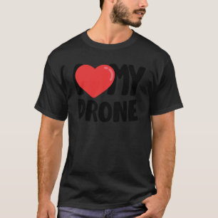 Ich liebe meine Drohne T-Shirt