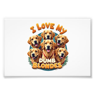Ich liebe meine dummen blonden Golden Retriever Vi Fotodruck