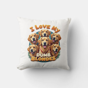 Ich liebe meine dummen blonden Golden Retriever Vi Kissen