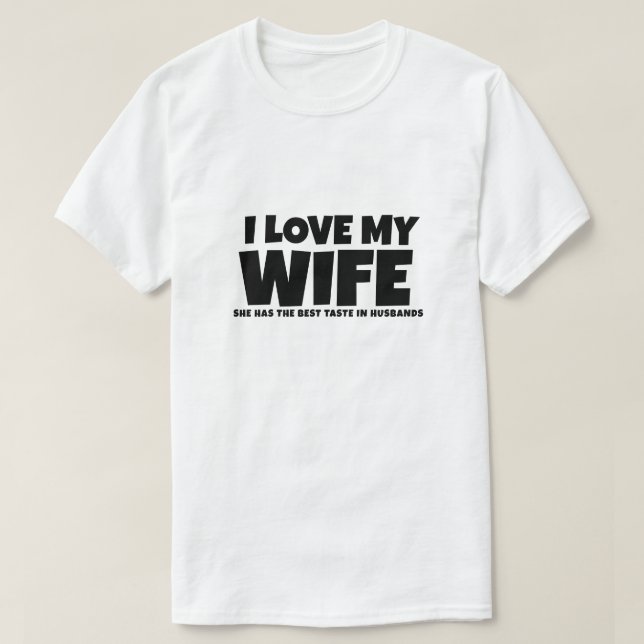 Ich Liebe meine Ehefrau, sie hat den besten Geschm T-Shirt (Design vorne)