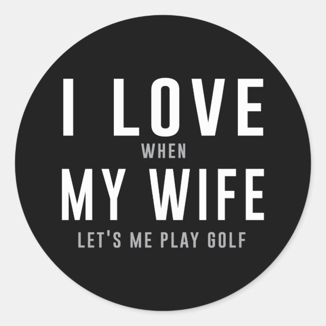 Ich Liebe meine Ehefrau, wenn sie mich Lasse Golf  Runder Aufkleber (Vorderseite)