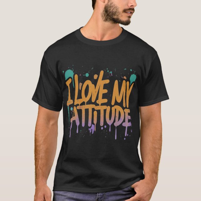"ICH LIEBE MEINE EINSTELLUNG" T-Shirt (Vorderseite)